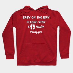 BABY ON THE WAY KEEP 6 FEET AWAY #babygirl Hoodie